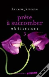 Prete A Succomber : Vol. 3 Obeissance