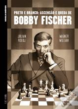 Preto e Branco: Ascensão e Queda de Bobby Fischer