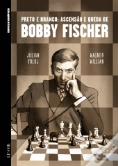 Preto e Branco: Ascensão e Queda de Bobby Fischer