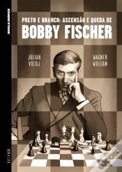 Capa do artigo Preto e Branco: Ascensão e Queda de Bobby Fischer