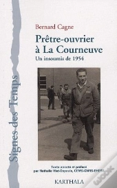 Prêtre-Ouvrier À La Courneuve ; Un Insoumis De 1954