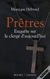 Prêtres ; Enquête Sur Le Clergé D'Aujourd'Hui