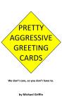 Pretty Aggressive Greeting Cards - Preview