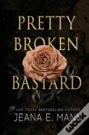 Pretty Broken Bastard