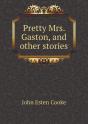 Pretty Mrs. Gaston, And Other Stories - Preview
