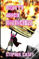 Pretty Much Invincible