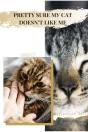 Pretty Sure MУ Cat Doesn'T Like Me - Preview