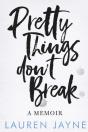 Pretty Things Don'T Break - Preview