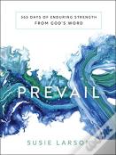 Prevail Â€“ 365 Days Of Enduring Strength From God`S Word