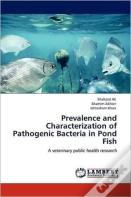Prevalence And Characterization Of Pathogenic Bacteria In Pond Fish