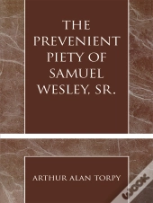 Prevenient Piety Of Samuel Wesley, Sr.