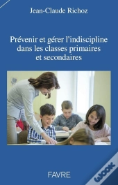 Prévenir Et Gérer L'Indiscipline Dans Les Classes Primaires Et Secondaires