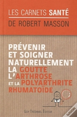 Capa do artigo Prévenir Et Soigner Naturellement La Goutte, L'Arthrose Et La Polyarthrite Rhumatoïde