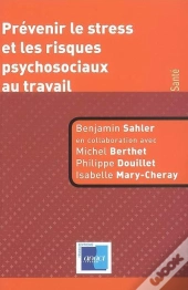 Prévenir Le Stress Et Les Risques Psychosociaux Au Travail