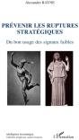 Prévenir Les Ruptures Stratégiques ; Du Bon Usage Des Signaux Faibles - Preview