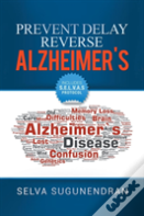 Prevent, Delay, Reverse Alzheimer'S