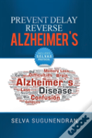 Prevent, Delay, Reverse Alzheimer'S