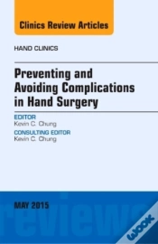 Capa do artigo Preventing And Avoiding Complications In Hand Surgery, An Issue Of Hand Clinics