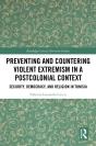 Preventing And Countering Violent Extremism In A Postcolonial Context - Preview