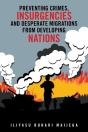 Preventing Crimes, Insurgencies And Desperate Migrations From Developing Nations - Preview