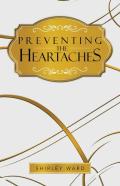 Preventing The Heartaches