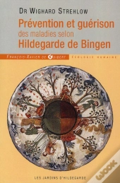 Prevention Et Guerison Des Maladies Selon Hildegarde Bingen