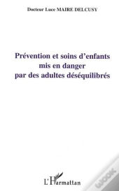 Prevention Et Soins D'Enfants Mis En Danger Par Des Adultes Desequilibres