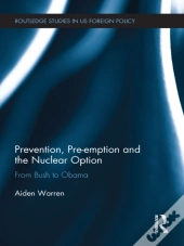 Prevention, Pre-Emption And The Nuclear Option