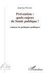 Prévention : Quels Enjeux De Santé Publique ; Analyse De Politiques Publiques - Preview