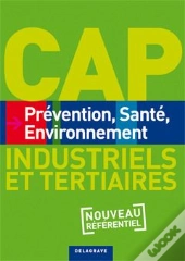 Prévention, Santé, Environnement ; Cap Industriels Et Tertiaires ; Livre De L'Élève