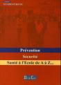 Prevention, Securite ; Sante A L'Ecole De A A Z... - Preview