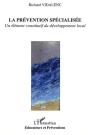 Prevention Specialisee ; Un Element Constitutif Du Developpement Local - Preview