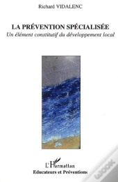 Prevention Specialisee ; Un Element Constitutif Du Developpement Local