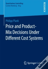 Price And Product-Mix Decisions Under Different Cost Systems