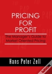 Pricing For Profit: The Manager'S Guide