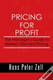 Pricing For Profit: The Manager'S Guide