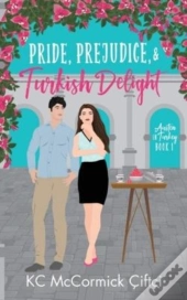 Pride, Prejudice, & Turkish Delight
