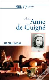 Prier 15 Jours Avec Anne De Guigne