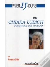 Prier 15 Jours Avec Chiara Lubich