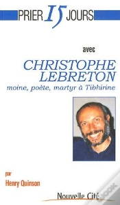 Capa do artigo Prier 15 Jours Avec Christophe Lebreton ; Moine, Poète, Martyr À Tibhirine