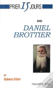Prier 15 Jours Avec... : Daniel Brottier