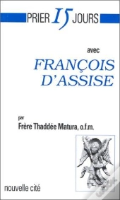 Prier 15 Jours Avec Francois D'Assise