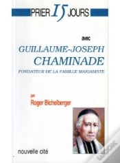 Capa do artigo Prier 15 Jours Avec... : Guillaume-Joseph Chaminade