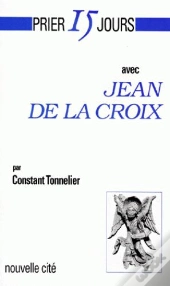 Prier 15 Jours Avec Jean De La Croix