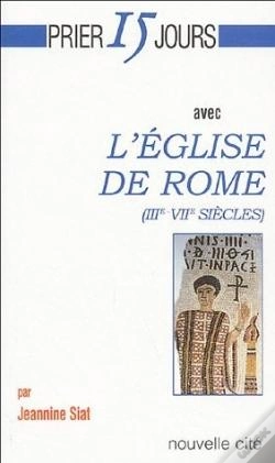Capa do artigo Prier 15 Jours Avec... : L'Église De Rome (Iii-Vii Siècles)