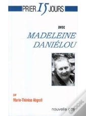 Prier 15 Jours Avec... : Madeleine Daniélou