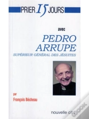 Capa do artigo Prier 15 Jours Avec Pedro Arrupe ; Supérieur Général Des Jésuites