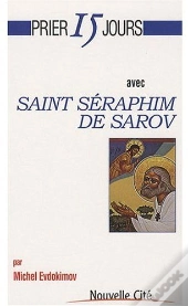 Prier 15 Jours Avec Saint Séraphim De Sarov
