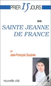 Capa do artigo Prier 15 Jours Avec... : Sainte Jeanne De France