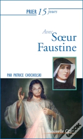 Prier 15 Jours Avec... : Soeur Faustine
